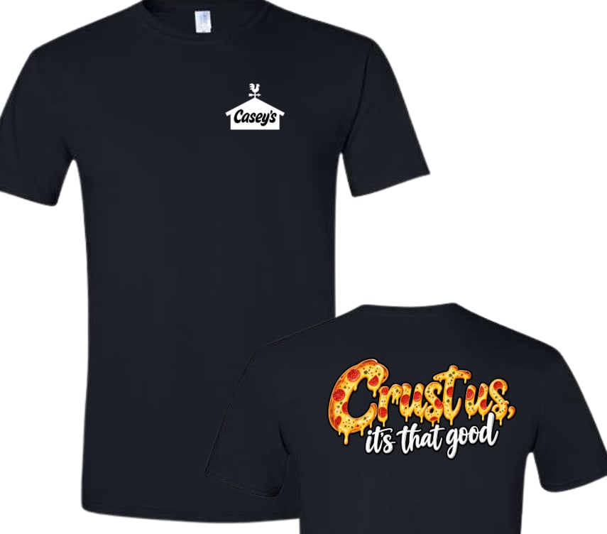 Crust us it's THAT GOOD Caseys 2 sided shirt