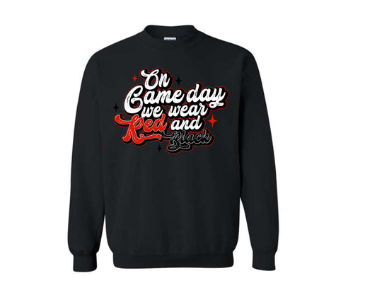 ON GAME DAY WE WEAR RED WHITE AND BLACK SWEATSHIRT