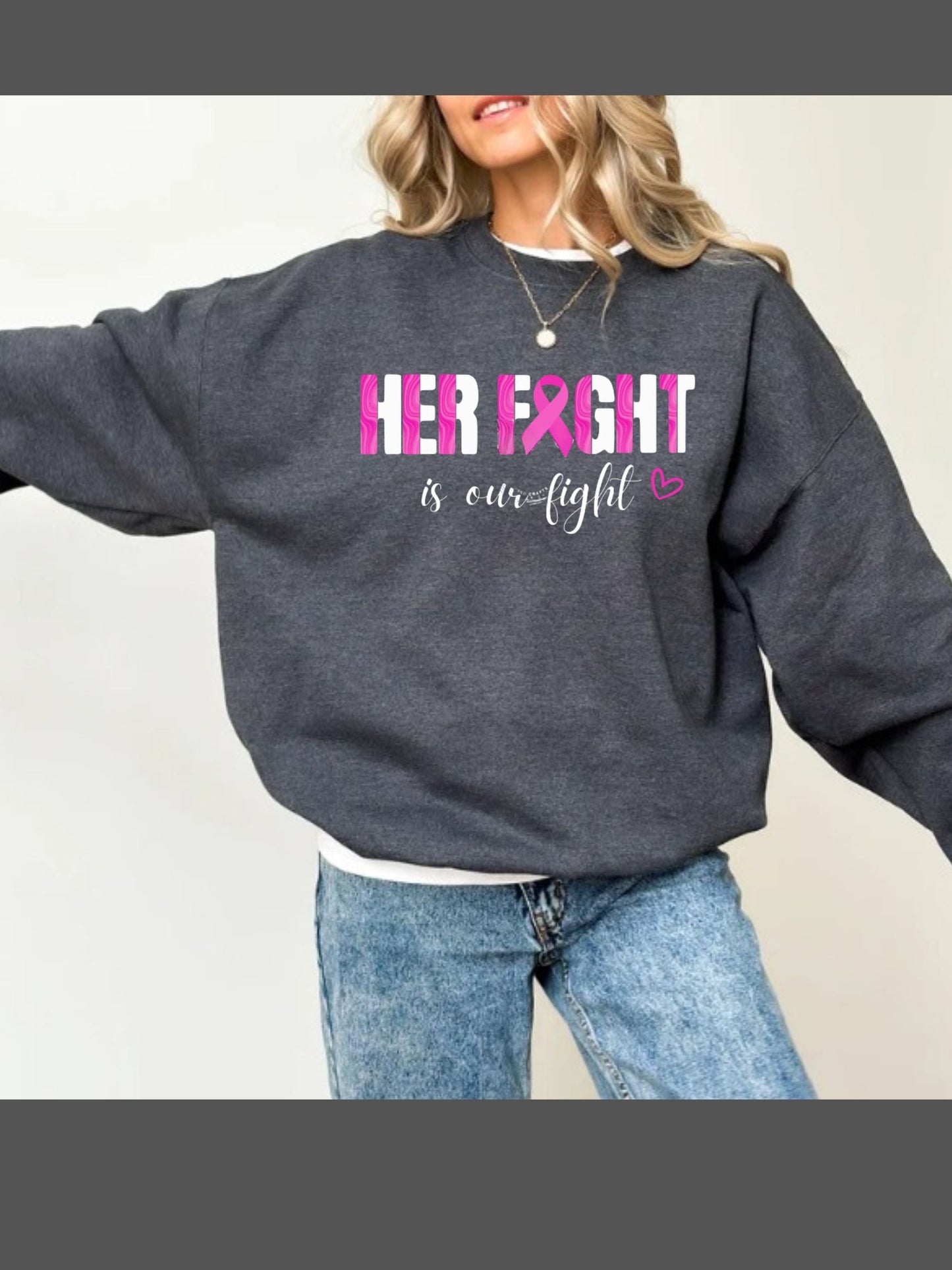 HER FIGHT IS OUR FIGHT SWETAHSIRT OR SHIRT