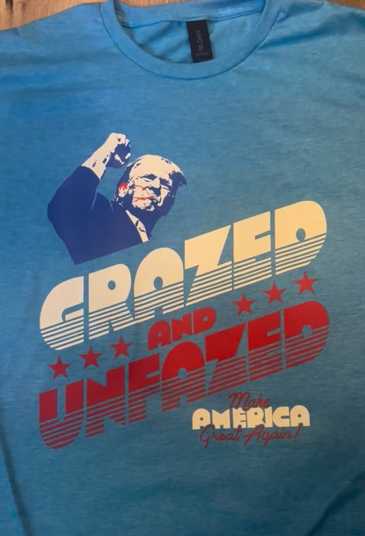 grazed and unfazed trump shirt