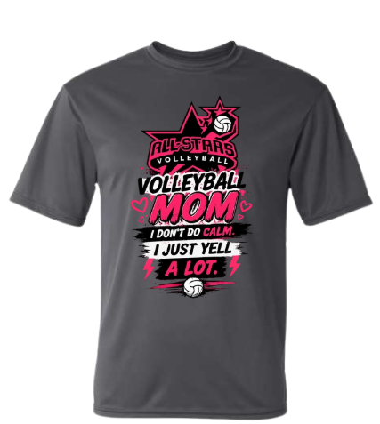 ALL STAR VOLLEYBALL MOM - I DONT DO CALM I YELL A LOT