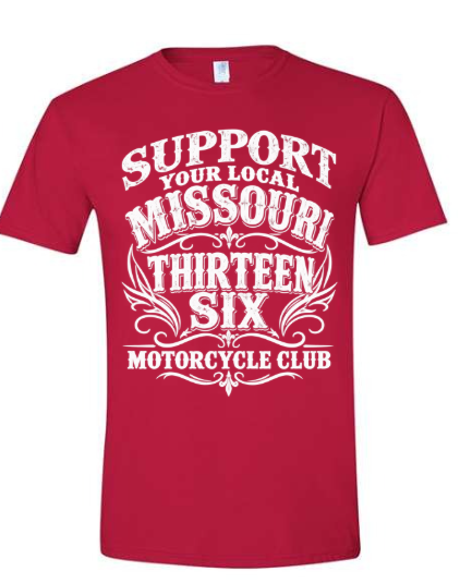 SUPPORT YOUR LOCAL THIRTEEN SIX MOTORCYCLE CLUB RED SHIRT