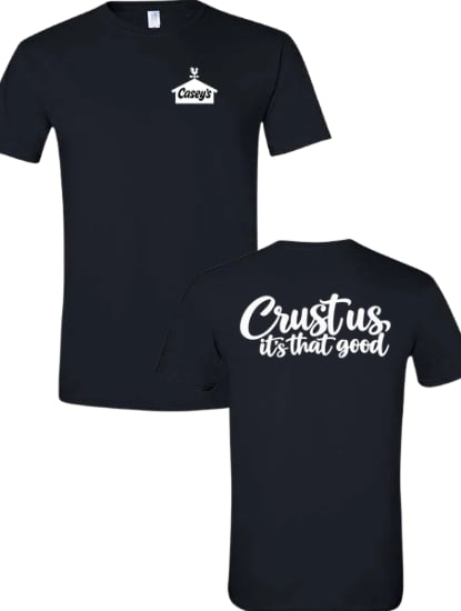 Crust us it's THAT GOOD Caseys 2 sided shirt (WHITE FONT)