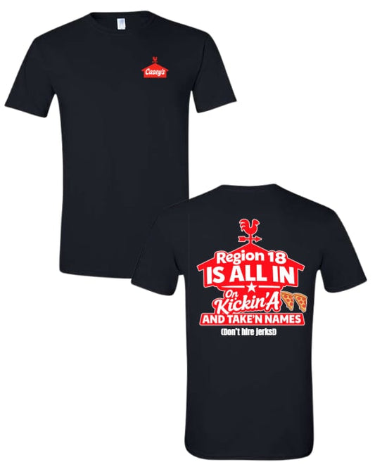 CASEY'S REGION 18 IS ALL IN ON KICKIN A** AND TAKEN NAMES SHIRT