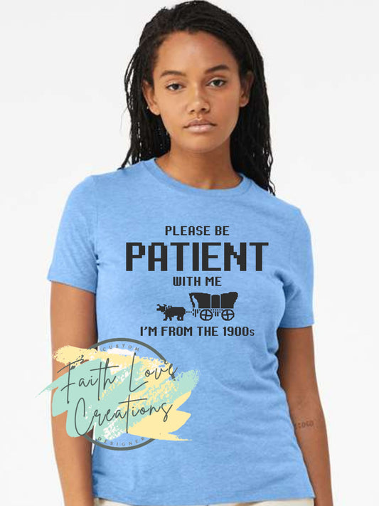 Please Be Patient with Me I'm from the 1900s Adult Shirt, Graphic Shirt