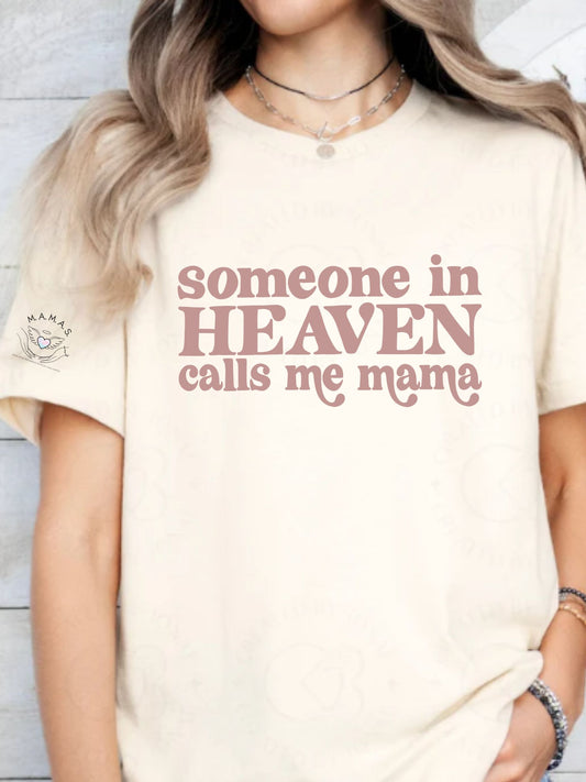 SOMEONE IN HEAVEN CALLS ME MAMA SHIRT OR SWEATSHIRT - NEAUTRAL COLOR