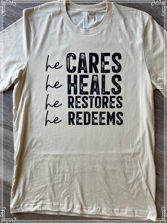 He CARES He HEALS He RESTORES He REDEEMS