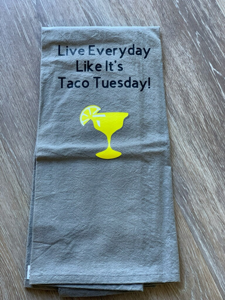 Live every day like it's Taco Tuesday